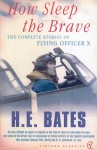 How Sleep the Brave - H.E. Bates