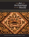 The Art and Archaeology of the Moche - Steve Bourget, Kimberly L. Jones