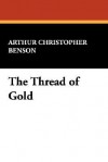 The Thread of Gold - Arthur Christopher Benson