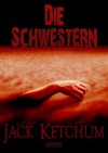 Die Schwestern - Jack Ketchum, Timo Kümmel, Dallas Mayr, Christian Endres, Ben Sonntag