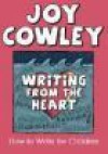 Writing from the Heart: How to Write for Children - Joy Cowley, Fraser Williamson