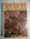 Bloody Roads South: The Wilderness to Cold Harbor, May-June 1864 - Noah Andre Trudeau