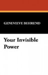 Your Invisible Power - Genevieve Behrend