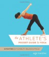 The Athlete's Pocket Guide to Yoga: 50 Routines for Flexibility, Balance, and Focus - Sage Rountree