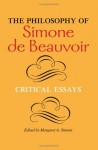 The Philosophy of Simone de Beauvoir: Critical Essays - Margaret A. Simons