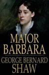 Major Barbara - George Bernard Shaw, Dan H. Laurence