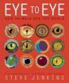 Eye to Eye: How Animals See The World - Steve Jenkins