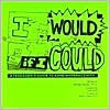 I Would If I Could: A Teenager's Guide to Adhd/Hyperactivity - Michael Gordon, Janet Jimco