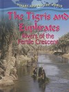 The Tigris and Euphrates: Rivers of the Fertile Crescent - Gary Miller