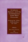 Scripture, Reason, and the Contemporary Islam-West Encounter - Steven Kepnes