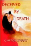 Deceived By Death - Carter Swart