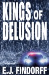 KINGS OF DELUSION - E.J. Findorff