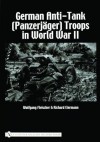 German Anti-Tank (Panzerj'ager) Troops in World War II - Wolfgang Fleischer, Richard Eiermann