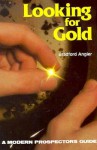 Looking for Gold: The Modern Prospector's Handbook (Prospecting and Treasure Hunting) - Bradford Angier