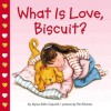 What Is Love, Biscuit? - Alyssa Satin Capucilli, Pat Schories