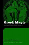Greek Magic: Ancient, Medieval and Modern - John Petropoulos