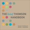 The Brief Thomson Handbook - David Blakesley, Jeffrey L. Hoogeveen