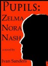 Pupils: Zelma Nora Nash - Ivan Sanders