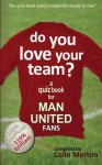 Do You Love Your Team? a Quiz Book for Man United Fans - Mike Dow, Antonia Blyth