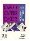 Complete Computer Concepts and Microcomputer Applications: Wordperfect 5.1, Lotus 1-2-3- Release 2.2 dBASE IV Version 1.1 (Shelly and Cashman Series) - Gary B. Shelly, Thomas J. Cashman, Gloria A. Waggoner