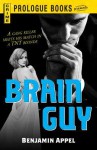 Brain Guy: A Gang Killer Meets His Match in a TNT Blonde - Benjamin Appel