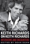 Keith Richards on Keith Richards: Interviews and Encounters - Sean Egan