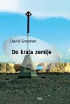 Do kraja zemlje - David Grossman, David Albahari