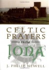 Celtic Prayers from Iona - J. Philip Newell