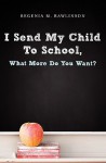 I Send My Child to School, What More Do You Want? - Regina Rawlinson