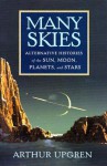 Many Skies: Alternative Histories of the Sun, Moon, Planets, and Stars - Arthur R. Upgren