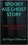 SPOOKY ASS GHOST STORY: 100% True Paranormal Haunting - Lord Original Buttersworth