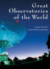 Great Observatories of the World - Serge Brunier, Anne-Marie Lagrange, Catherine Jeanne Cesarsky