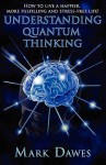 Understanding Quantum Thinking - Mark Dawes