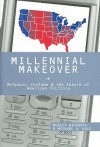 Millennial Makeover: MySpace, YouTube, and the Future of American Politics - Morley Winograd, Michael D. Hais