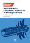 10th International Conference on Vibrations in Rotating Machinery: 11-13 September 2012, IMechE London, UK - Institution Of Mechanical Engineers