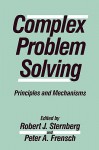 Complex Problem Solving: Principles and Mechanisms - Robert J. Sternberg