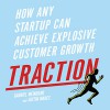 Traction: How Any Startup Can Achieve Explosive Customer Growth - Gabriel Weinberg, Justin Mares, Gabriel Weinberg, LLC Gildan Media