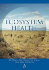 Ecosystem Health: Principles and Practice - David J. Rapport, Robert Constanza