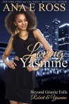 Loving Yasmine: Robert & Yasmine (Beyond Granite Falls Book 1) - Ana E Ross