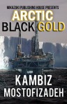 Arctic Black Gold - Kambiz Mostofizadeh