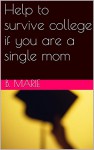 Help to survive college if you are a single mom - B. Marie