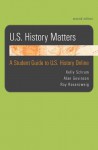 U.S. History Matters: A Student Guide to U.S. History Online - Kelly Schrum, Roy Rosenzweig, Alan Gevinson