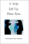 'I' Will Lift Up Mine Eyes - Christopher Alan Anderson