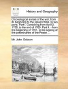 Chronological annals of the war; from its beginning to the present time. In two parts. Part I. Containing from April 2. 1755, to the end of 1760. Part II. - from the beginning of 1761. to the signing of the preliminaries of the Peace. ... - John Dobson