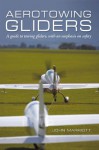 Aerotowing Gliders: A guide to towing gliders, with an emphasis on safety - John Marriott