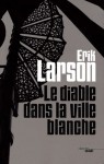 Le Diable dans la ville blanche - Erik Larson, Hubert Tézenas