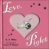 Love, Piglet - Ernest H. Shepard, A.A. Milne