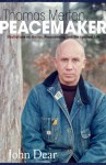 Thomas Merton, Peacemaker: Meditations on Merton, Peacemaking, and the Spiritual Life - John Dear