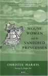 Mouse Woman and the Vanished Princesses - Christie Harris, Douglas Tait