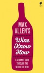 Max Allen's Wine Know How: A vibrant dash through the world of wine - Max Allen